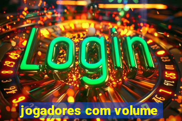 jogadores com volume